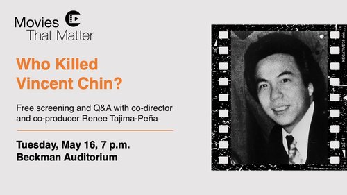 Movies That Matter logo, Who Killed Vincent Chin? Free screening and Q&A with co-director and co-producer Renee Tajima Pena, Tuesday, May 16, 7 p.m. Beckman Auditorium