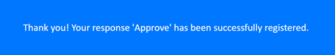 Thank you! Your response "Approve" has been successfully registered.